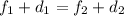 f_{1} +d_{1}=f_{2}+d_{2}