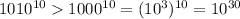 1010^{10}1000^{10}=(10^{3})^{10}=10^{30}