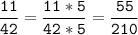 \tt\displaystyle\frac{11}{42}=\frac{11*5}{42*5}=\frac{55}{210}