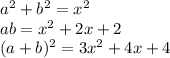 a^2+b^2=x^2\\&#10; ab=x^2+2x+2\\\&#10; (a+b)^2= 3x^2+4x+4