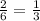 \frac{2}{6}=\frac{1}{3}