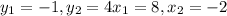 y_{1} = -1, y_{2} =4&#10; x_{1} =8, x_{2} =-2&#10;