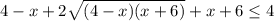 4-x+2 \sqrt{(4-x)(x+6)} + x+6\leq 4