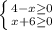 \left \{ {{4-x \geq 0} \atop {x+6 \geq 0}} \right.