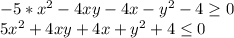 -5*x^2-4xy-4x-y^2-4 \geq 0\\&#10; 5x^2+4xy+4x+y^2+4 \leq 0\\&#10;