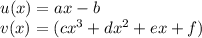 u(x)=ax-b\\&#10; v(x)=(cx^3+dx^2+ex+f)