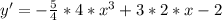 y'=-\frac{5}{4}*4*x^3+3*2*x-2