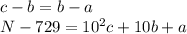 c-b=b-a\\&#10;N-729=10^2c+10b+a\\&#10;