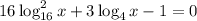 16\log_{16}^2x+3\log_4x-1=0