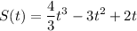 \displaystyle S(t)= \frac{4}{3}t^3-3t^2+2t