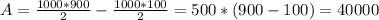 A = \frac{1000 * 900}{2}-\frac{1000*100}{2} = 500*(900-100) = 40000