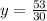 y= \frac{53}{30}