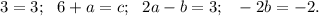 3=3;~~6+a=c;~~2a-b=3;~~-2b=-2.