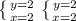 \\ \\ \\ \\ \\ \\ \\ \\ \\ \left \{ {{y=2} \atop {x=2}} \right. \left \{ {{y=2} \atop {x=2}} \right.