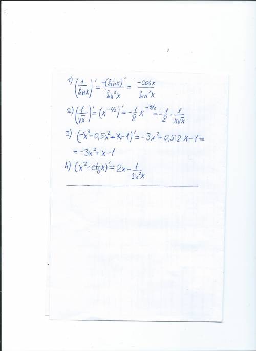 Найдите производную функции 1) y=1/sinx 2)y=1/корень из x 3) y=-x в кубе+ 0.5х в квадрате-х+1 4)y=x