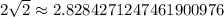 2\sqrt{2}\approx 2.8284271247461900976