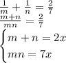 \frac1m+\frac1n=\frac27\\\frac{m+n}{mn}=\frac27\\\begin{cases}m+n=2x\\mn=7x\end{cases}