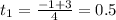 t_{1}= \frac{-1+3}{4}=0.5