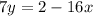 7y=2-16x