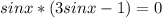 sinx*(3sinx-1)=0