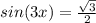 sin(3x)=\frac{\sqrt{3}}{2}