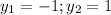 y_{1} =-1; y_{2} =1