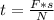 t= \frac{F*s}{N}