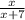 \frac x{x+7}