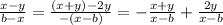 \frac{x-y}{b-x}=\frac{(x+y)-2y}{-(x-b)}=-\frac{x+y}{x-b}+\frac{2y}{x-b}