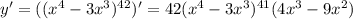 y'=((x^4-3x^3)^{42})' = 42(x^4-3x^3)^{41}(4 x^{3}-9 x^{2} )