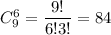 C^6_9=\dfrac{9!}{6!3!}=84