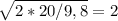 \sqrt{2*20/9,8} =2