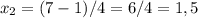 x_{2}=(7-1)/4=6/4=1,5