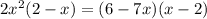 2x^2(2-x)=(6-7x)(x-2)