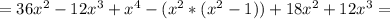 =36x^{2}-12x^{3}+x^{4}-(x^{2}*(x^{2}-1))+18x^{2}+12x^{3}=