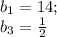 b_1=14; \\ b_3= \frac{1}{2}