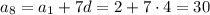 a_8=a_1+7d=2+7\cdot4=30