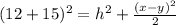 (12+15)^2 = h^2+ \frac{(x-y)^2}{2}