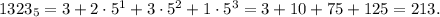 1323_5=3+2\cdot 5^1+3\cdot 5^2+1\cdot 5^3=3+10+75+125=213.