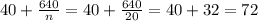 40+ \frac{640}{n}=40+ \frac{640}{20}=40+32=72