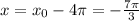 x=x_0-4\pi=-\frac{7\pi}{3}