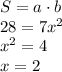 S=a\cdot b \\ 28=7x^2 \\ x^2=4 \\ x=2