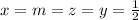 x=m=z=y=\frac{1}{2}