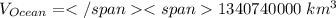 V_{Ocean}=1340740000\ km^3