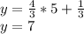 y= \frac{4}{3}*5+ \frac{1}{3} \\ y=7