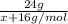 \frac{24g}{x+16g/mol}