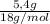 \frac{5,4g}{18g/mol}