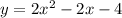 y=2x^2-2x-4