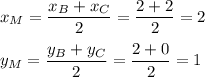 x_M=\dfrac{x_B+x_C}{2}=\dfrac{2+2}{2}=2\\ \\ y_M=\dfrac{y_B+y_C}{2}=\dfrac{2+0}{2}=1