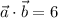 \vec{a}\cdot \vec{b}=6